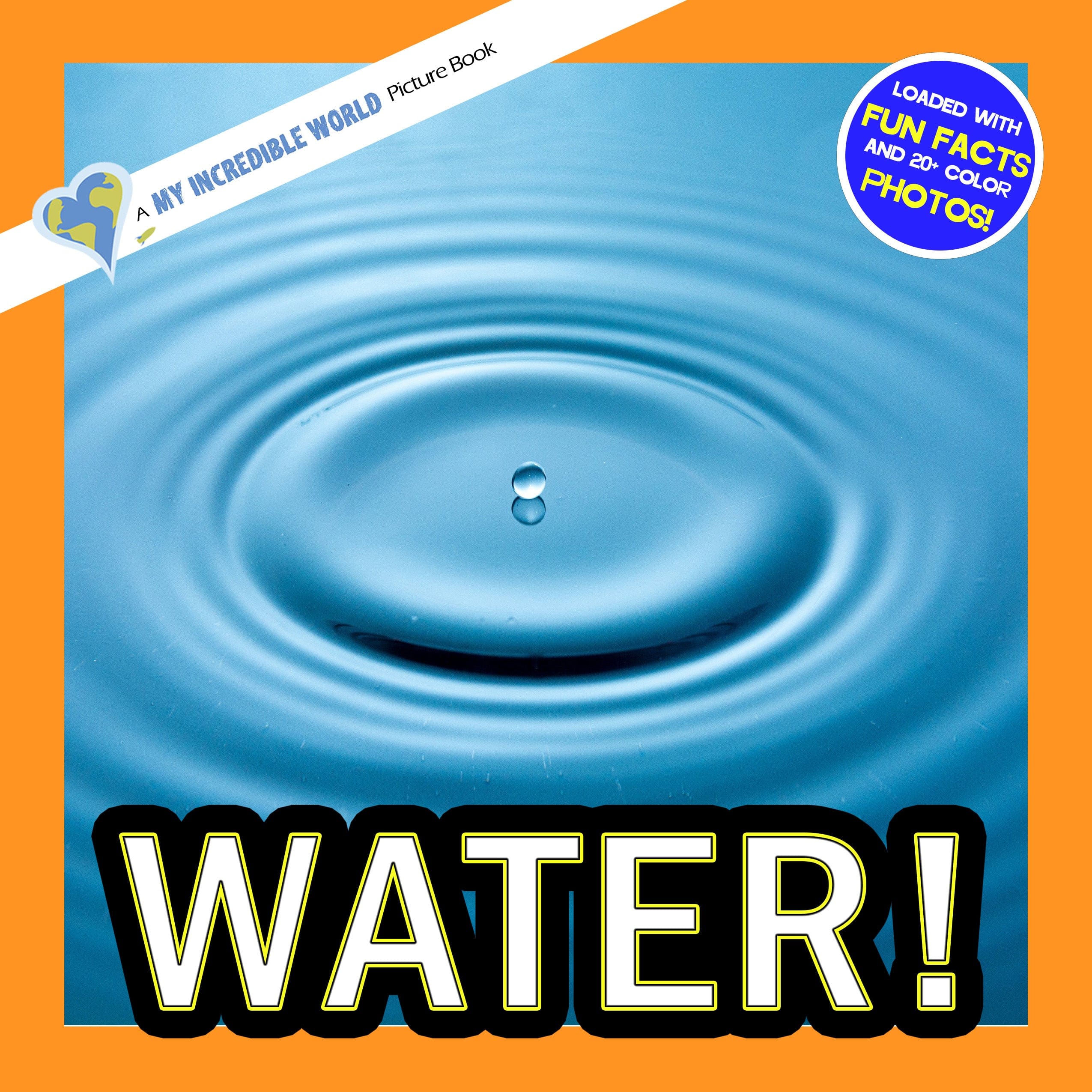 Water! A My Incredible World Picture Book for Children